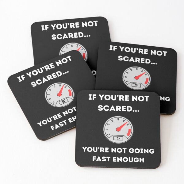 Item preview, If You're Not Scared You're Not Going Fast Enough designed and sold by Dailey-FS.