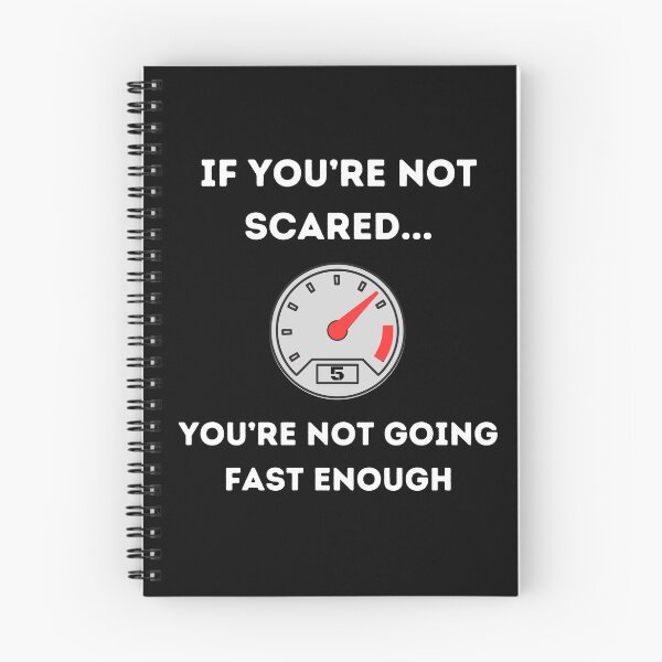 Item preview, If You're Not Scared You're Not Going Fast Enough designed and sold by Dailey-FS.