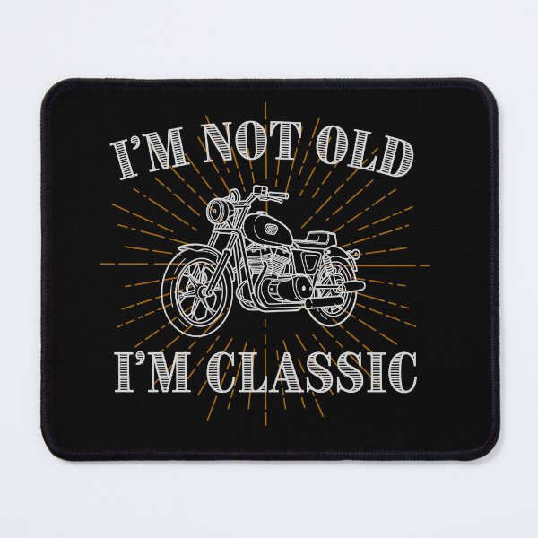 Item preview, I'm Not Old I'm Classic Funny Motorcycle designed and sold by Dailey-FS.