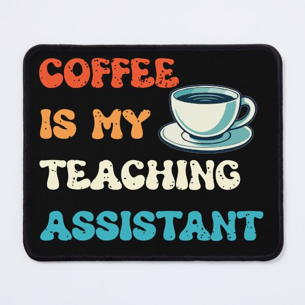 Item preview, Coffee Is My Teaching Assistant designed and sold by Isabella ✔️ ✔️.