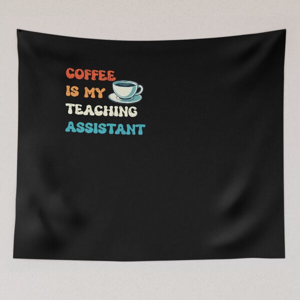 Item preview, Coffee Is My Teaching Assistant designed and sold by Isabella ✔️ ✔️.