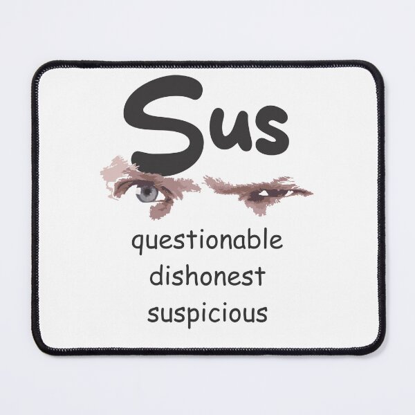Item preview, Sus means questionable, dishonest and suspicious Art designed and sold by TerScott.