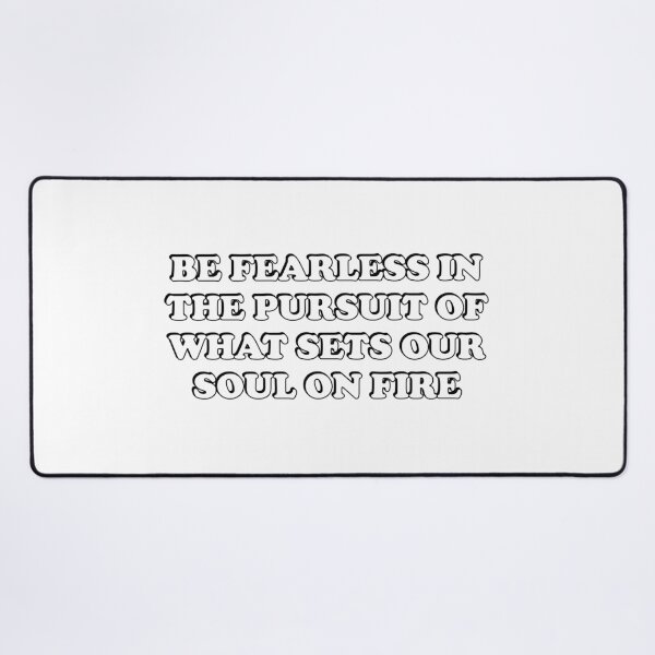 Item preview, Be fearless in the pursuit of what sets your soul on fire designed and sold by Inspirationmotivation.