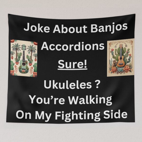 Item preview, Jokes About Banjos, Accordions Sure! Ukuleles? You're Walking on My Fighting Side designed and sold by MudmanExpress.