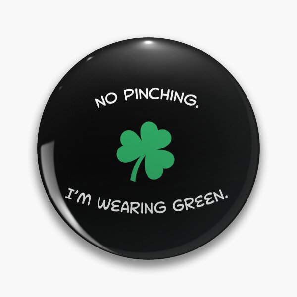 Item preview, No Pinching, I'm Wearing Green designed and sold by Teresa Rodriguez.