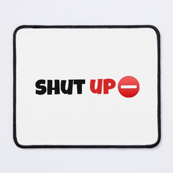 Item preview, Shut up  designed and sold by Alhendy Store.