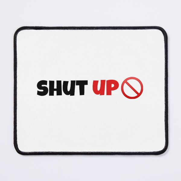 Item preview, Shut up  designed and sold by Alhendy Store.