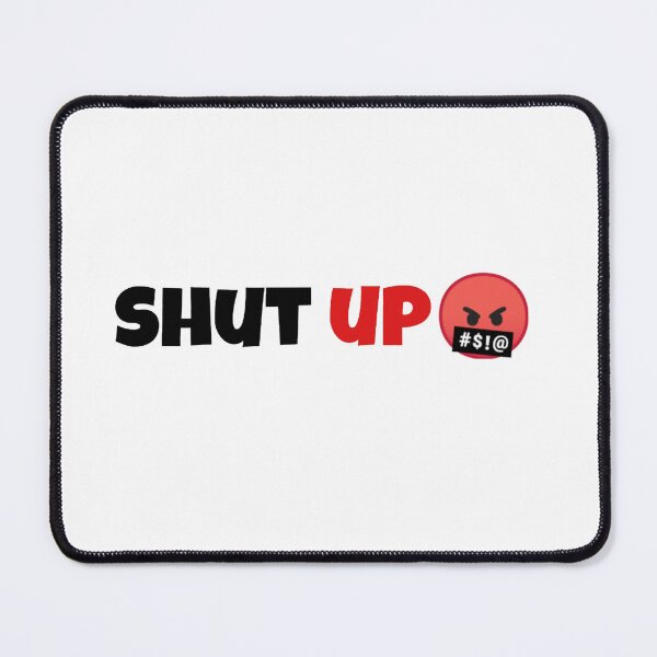 Item preview, Shut up  designed and sold by Alhendy Store.