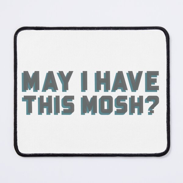 Item preview, May I have this mosh? designed and sold by dgutpro87.