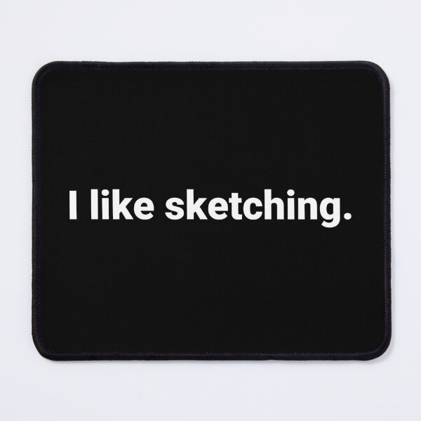 Item preview, I like sketching. designed and sold by Text-based T-Shirts and Gifts.