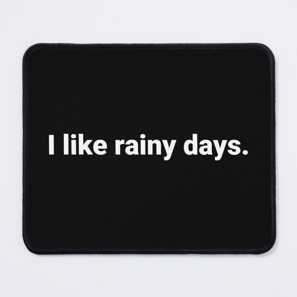 Item preview, I like rainy days. designed and sold by Text-based T-Shirts and Gifts.