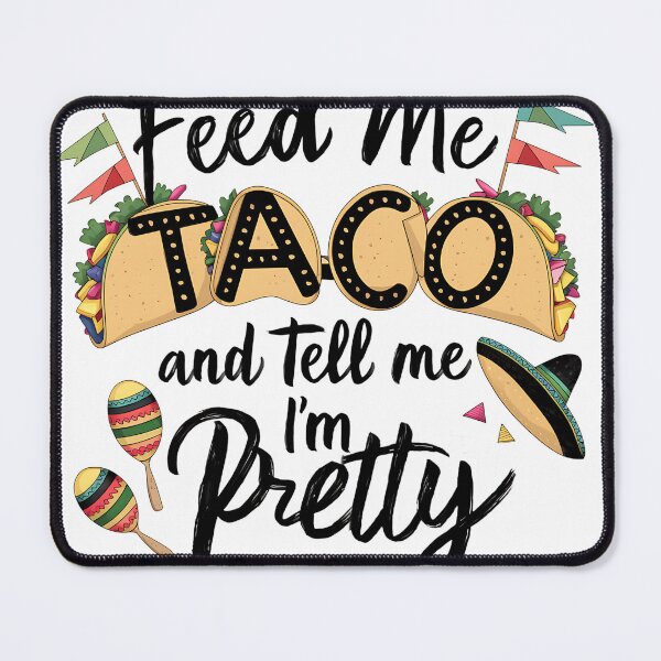 Item preview, Feed Me Taco and Tell me I'm Pretty Funny Taco Quote designed and sold by najega911.