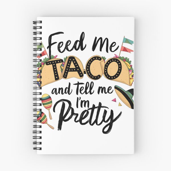 Item preview, Feed Me Taco and Tell me I'm Pretty Funny Taco Quote designed and sold by najega911.