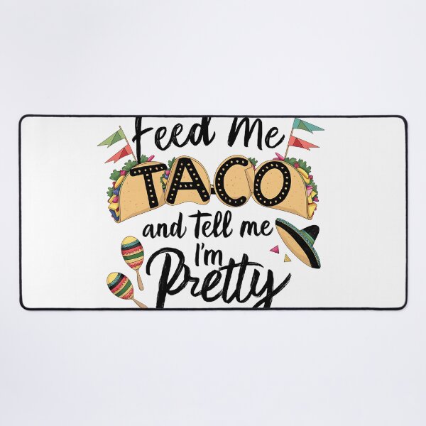 Item preview, Feed Me Taco and Tell me I'm Pretty Funny Taco Quote designed and sold by najega911.