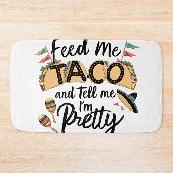 Item preview, Feed Me Taco and Tell me I'm Pretty Funny Taco Quote designed and sold by najega911.