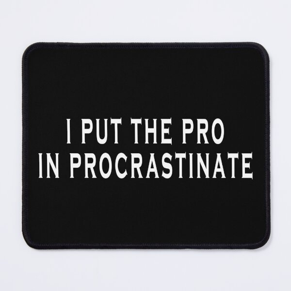 Item preview, "I Put The Pro in Procrastinate" Jokes Typography Design designed and sold by rahmastaa.