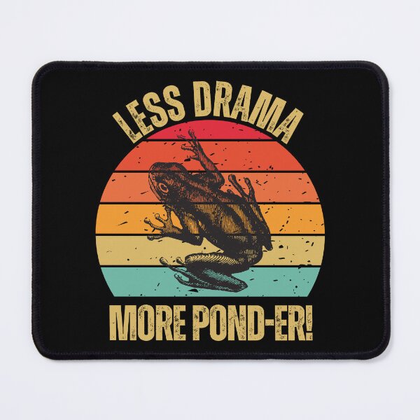 Item preview, Less Drama More Pond-er! designed and sold by AussieWonders.