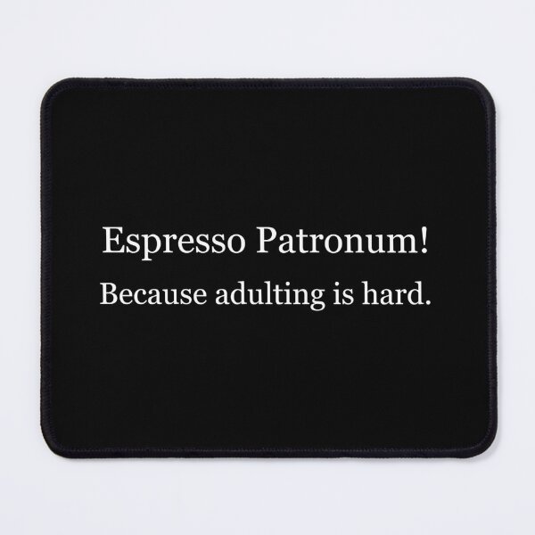 Item preview, Espresso Patronum! Because adulting is hard. designed and sold by Jackson-Will.