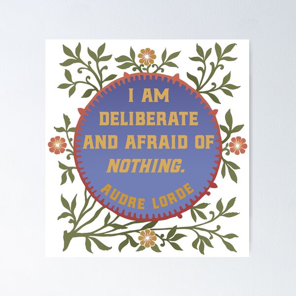 Item preview, I Am Deliberate And Afraid Of Nothing. Audre Lorde designed and sold by fabfeminist.
