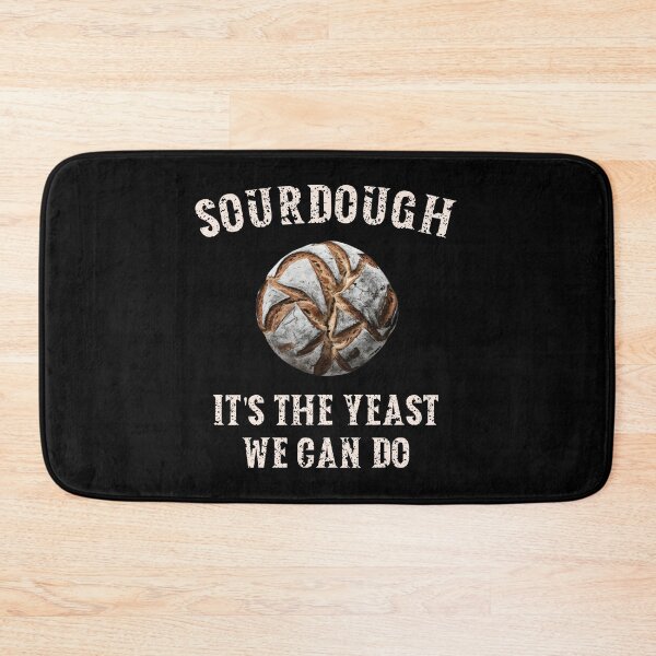 Item preview, Sourdough, It's the Yeast We Can Do designed and sold by HeadTurningArt.