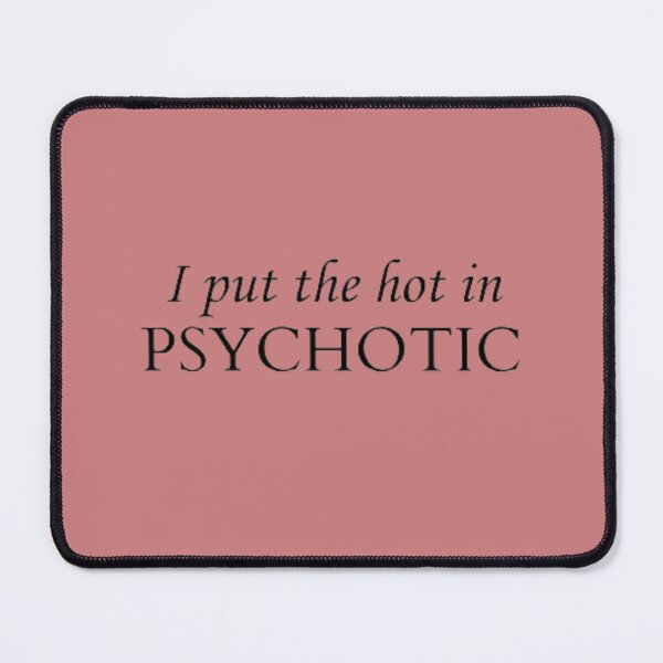 Item preview, I put the hot in PSYCHOTIC! designed and sold by stickermonstery.
