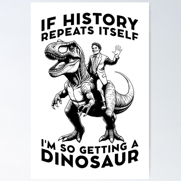 History Repeats Itself Posters for Sale | Redbubble