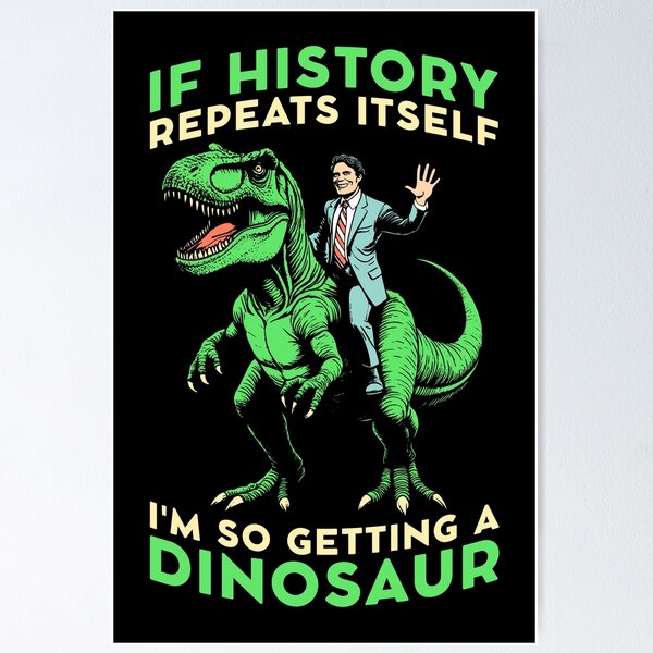 History Repeats Itself Posters for Sale | Redbubble