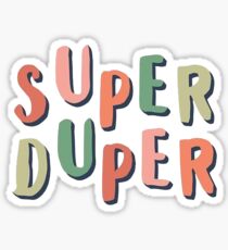 Super Duper Stickers | Redbubble