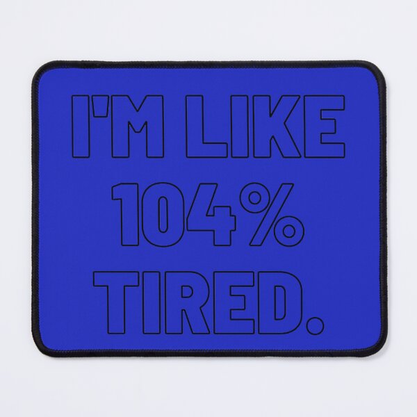 Item preview, Exceeding Capacity 104% Tired designed and sold by ArtComixHaven.