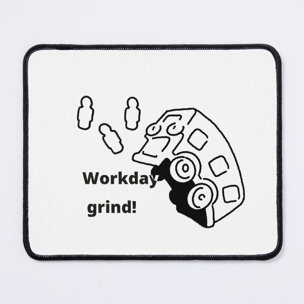 Item preview, Workday grind! designed and sold by COOLKJS0.
