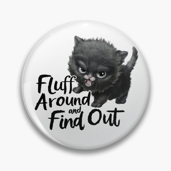 Item preview, Fluff Around And Find Out - Cute Black Cat designed and sold by Krieghorn.