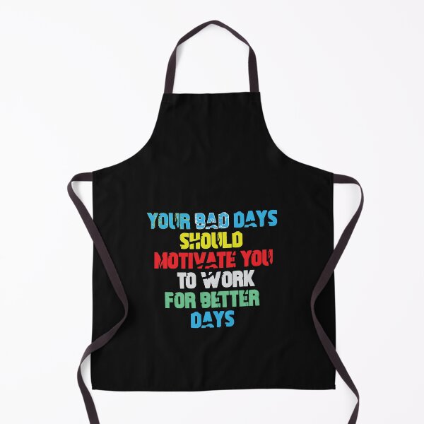 Item preview, your bad days should motivate you to work for better days  designed and sold by thewolf988.