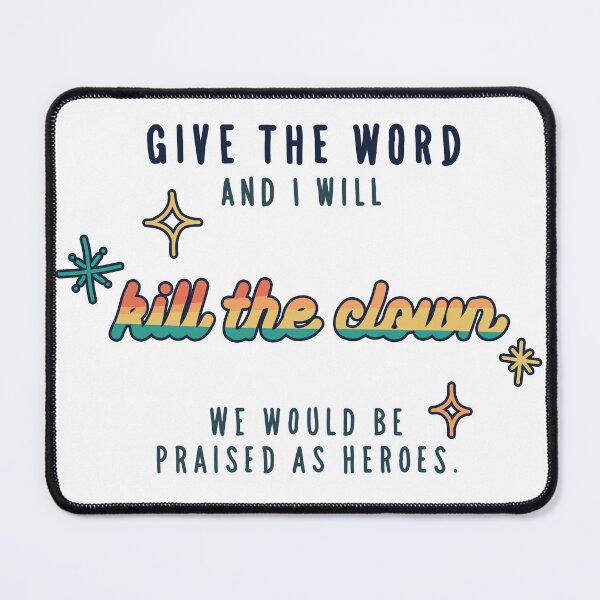 Item preview, Give the word and I will kill the clown designed and sold by samoyedesigns.