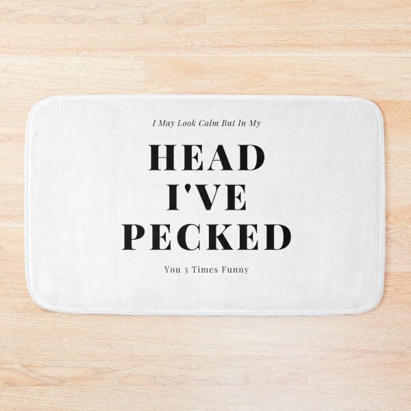 Item preview, I May Look Calm But In My Head I've Pecked You 3 Times Funny designed and sold by closettycoot.