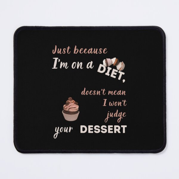 Item preview, Just Because I'm On a Diet Doesn't Mean I Won't Judge Your Dessert T-shirt designed and sold by MAGness.