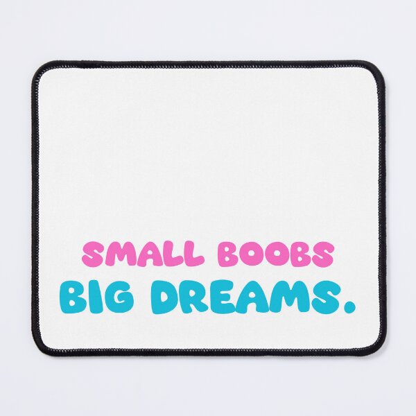 Item preview, Small Boobs Big Dreams designed and sold by Moris3k.