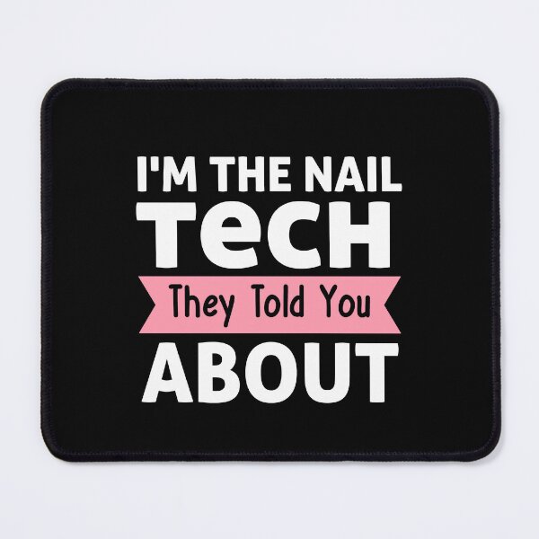 Item preview, Nail tech. I'm the nail tech they told you about designed and sold by AncientAccent.