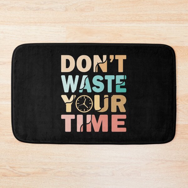 Item preview, Don't Waste Your Time designed and sold by designclub.