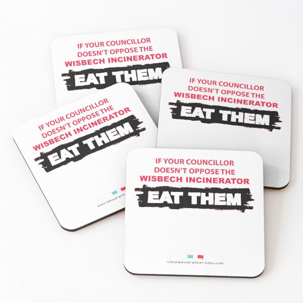 Item preview, If your councillor doesn't oppose the Wisbech Incinerator, EAT THEM designed and sold by bewaretheradio.