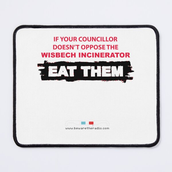Item preview, If your councillor doesn't oppose the Wisbech Incinerator, EAT THEM designed and sold by bewaretheradio.