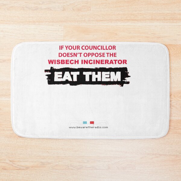 Item preview, If your councillor doesn't oppose the Wisbech Incinerator, EAT THEM designed and sold by bewaretheradio.