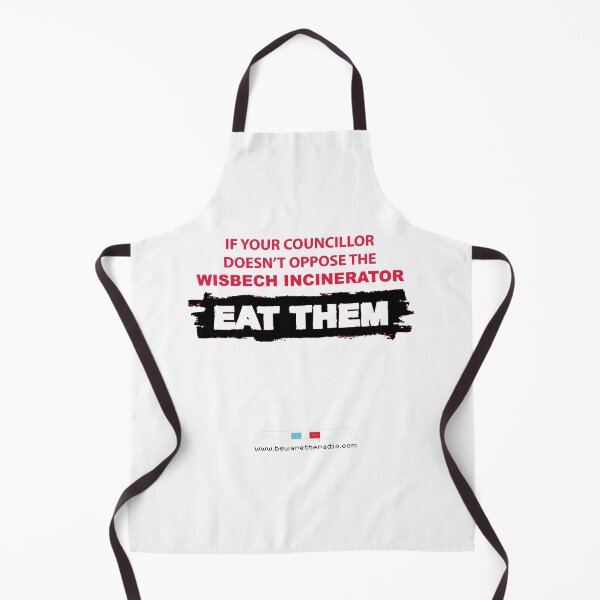 Item preview, If your councillor doesn't oppose the Wisbech Incinerator, EAT THEM designed and sold by bewaretheradio.