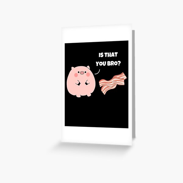 Item preview, Funny Pig Bacon Is That you Bro  designed and sold by BelkaMed.