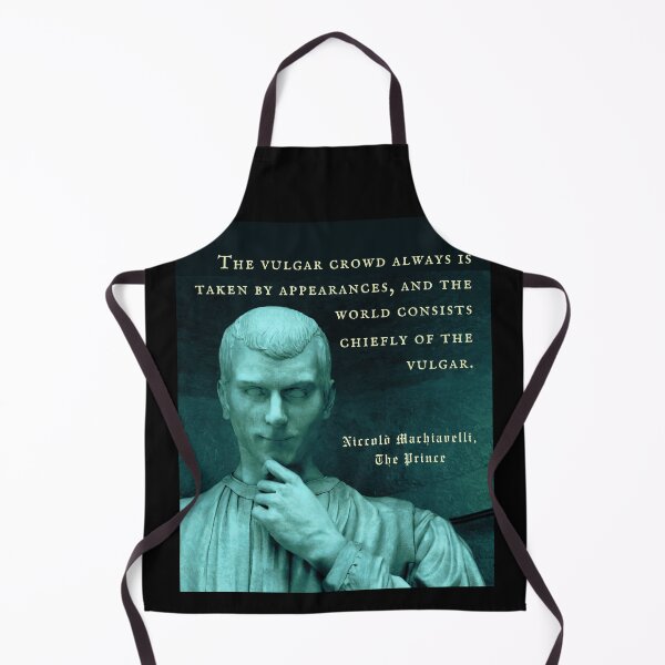 Item preview, Niccolò Machiavelli portrait and quote: The vulgar crowd always is taken by appearances, and the world consists chiefly of the vulgar. designed and sold by artbleed.