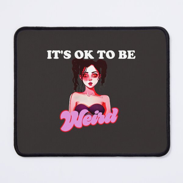 Item preview, It's Ok To Be Weird designed and sold by Chubuter.