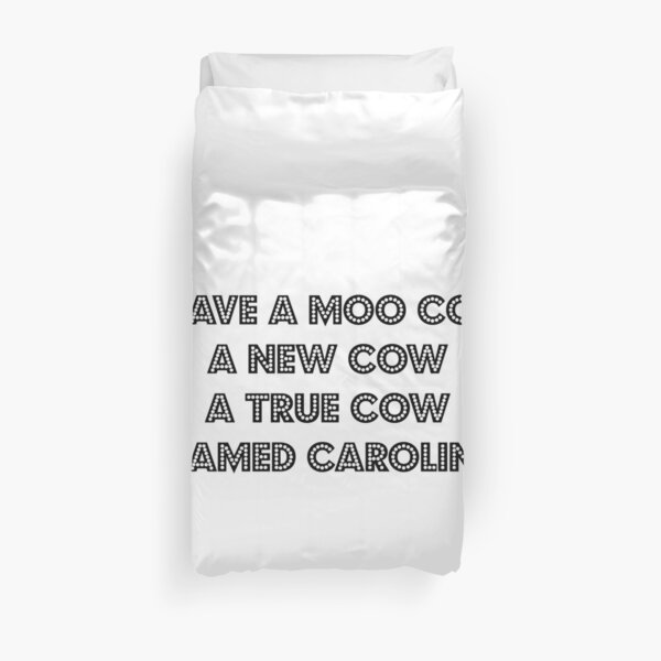 Gypsy I Have a Moo Cow Named Caroline BLACK TEXT Duvet Cover