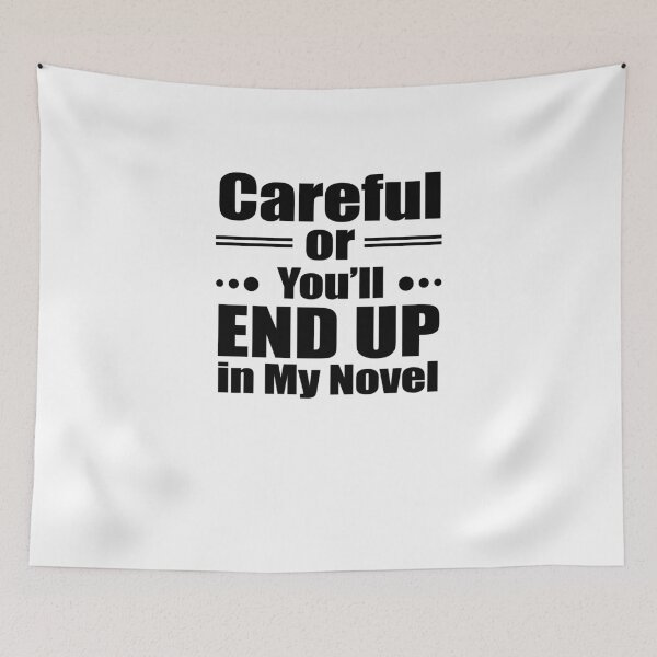 Item preview, Careful or You'll End Up in My Novel designed and sold by TeeTimeGuys.