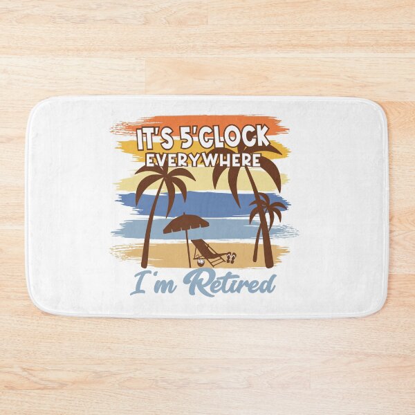 Item preview, Its 5 O clock everywhere Im retired designed and sold by Colorfulman.
