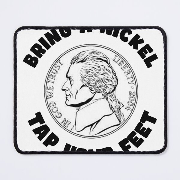 Item preview, Bring a Nickel Tap Your Feet designed and sold by joshpincus.