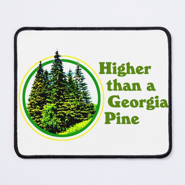 Item preview, Higher Than a Georgia Pine designed and sold by joshpincus.